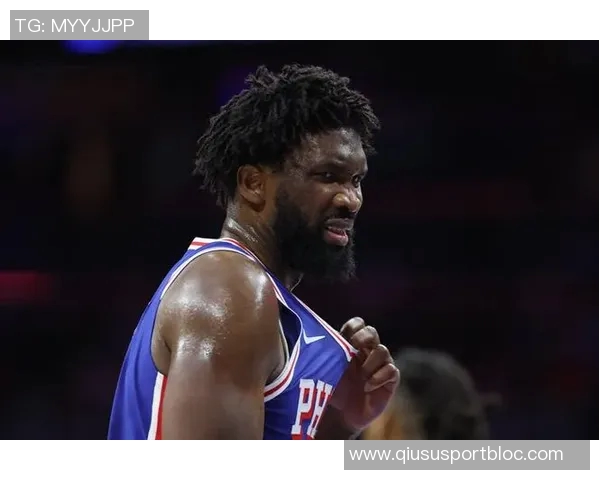 恩比德夏季训练付出巨大努力纳斯赞其状态达到新高度